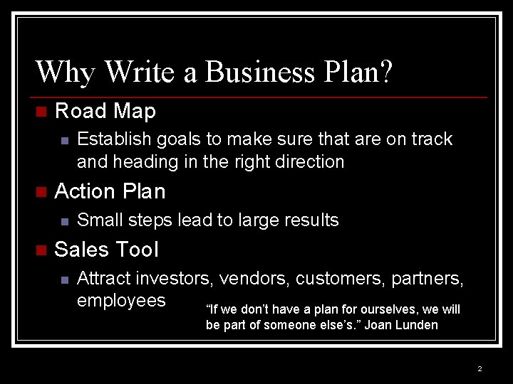Why Write a Business Plan? n Road Map n n Action Plan n n