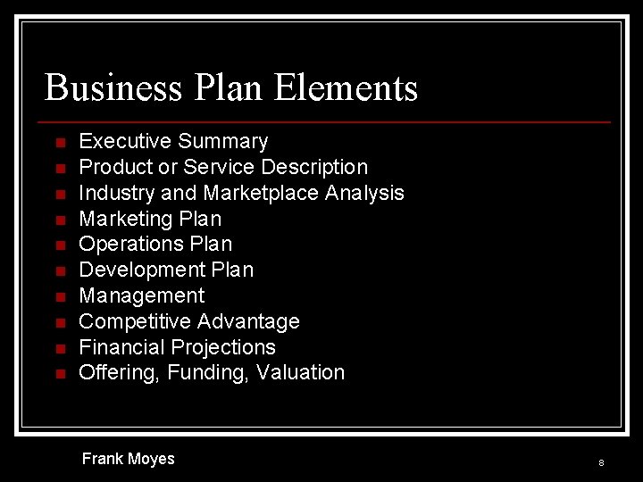 Business Plan Elements n n n n n Executive Summary Product or Service Description