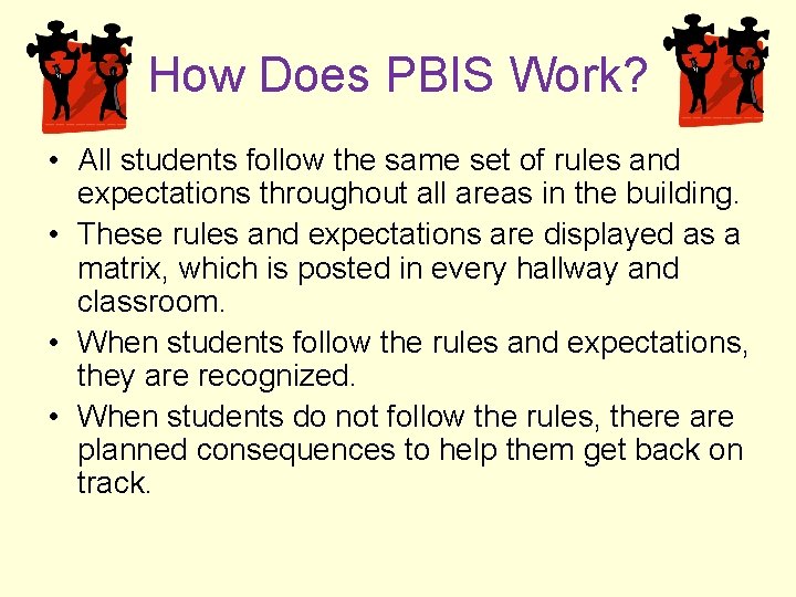 How Does PBIS Work? • All students follow the same set of rules and How Does PBIS Work? • All students follow the same set of rules and