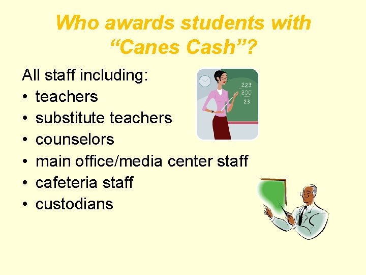 Who awards students with “Canes Cash”? All staff including: • teachers • substitute teachers Who awards students with “Canes Cash”? All staff including: • teachers • substitute teachers