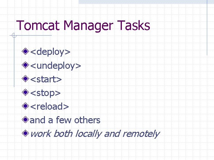 Tomcat Manager Tasks <deploy> <undeploy> <start> <stop> <reload> and a few others work both