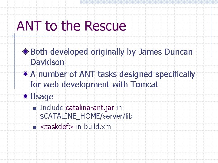 ANT to the Rescue Both developed originally by James Duncan Davidson A number of
