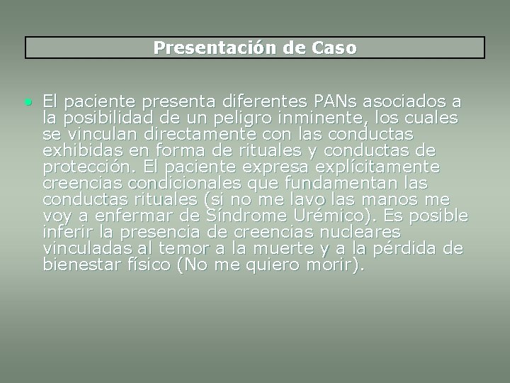 Presentación de Caso • El paciente presenta diferentes PANs asociados a la posibilidad de
