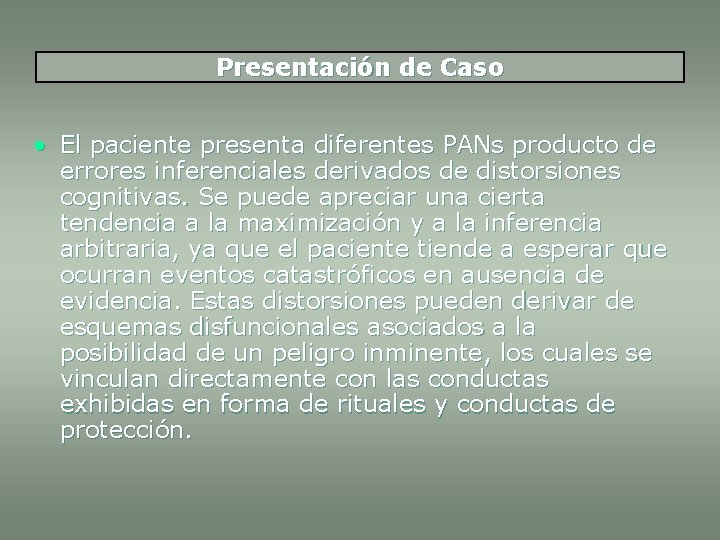 Presentación de Caso • El paciente presenta diferentes PANs producto de errores inferenciales derivados