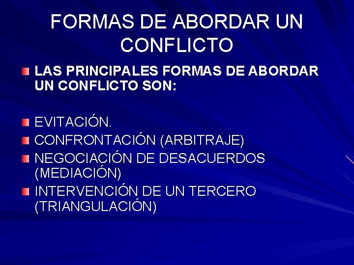 FORMAS DE ABORDAR UN CONFLICTO LAS PRINCIPALES FORMAS DE ABORDAR UN CONFLICTO SON: EVITACIÓN.
