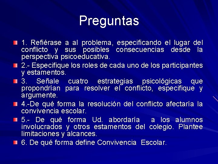 Preguntas 1. Refiérase a al problema, especificando el lugar del conflicto y sus posibles