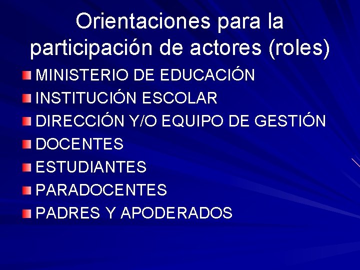Orientaciones para la participación de actores (roles) MINISTERIO DE EDUCACIÓN INSTITUCIÓN ESCOLAR DIRECCIÓN Y/O