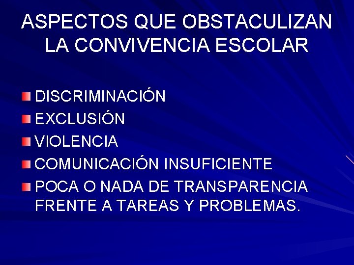 ASPECTOS QUE OBSTACULIZAN LA CONVIVENCIA ESCOLAR DISCRIMINACIÓN EXCLUSIÓN VIOLENCIA COMUNICACIÓN INSUFICIENTE POCA O NADA