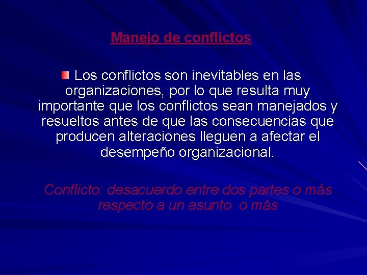 Manejo de conflictos Los conflictos son inevitables en las organizaciones, por lo que resulta