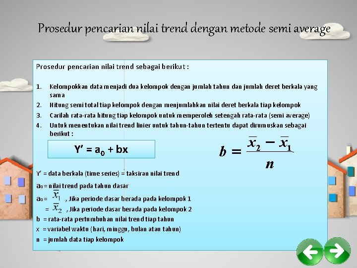 Prosedur pencarian nilai trend dengan metode semi average Prosedur pencarian nilai trend sebagai berikut