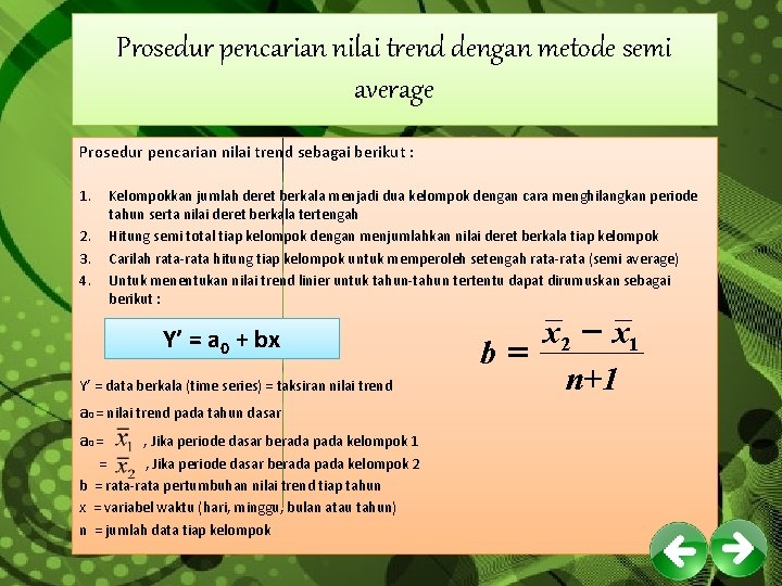 Prosedur pencarian nilai trend dengan metode semi average Prosedur pencarian nilai trend sebagai berikut