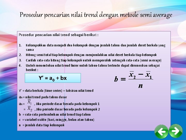 Prosedur pencarian nilai trend dengan metode semi average Prosedur pencarian nilai trend sebagai berikut