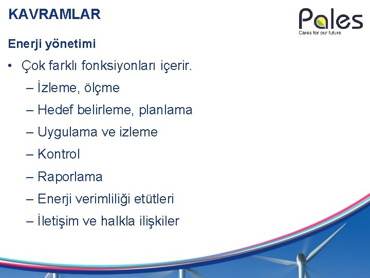 KAVRAMLAR Enerji yönetimi • Çok farklı fonksiyonları içerir. – İzleme, ölçme – Hedef belirleme,