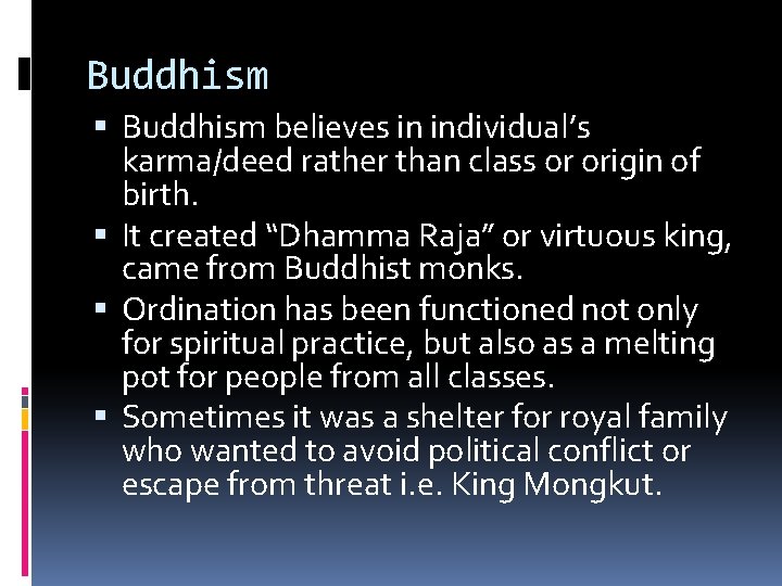 Buddhism believes in individual’s karma/deed rather than class or origin of birth. It created