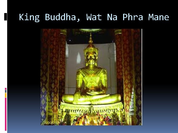 King Buddha, Wat Na Phra Mane 