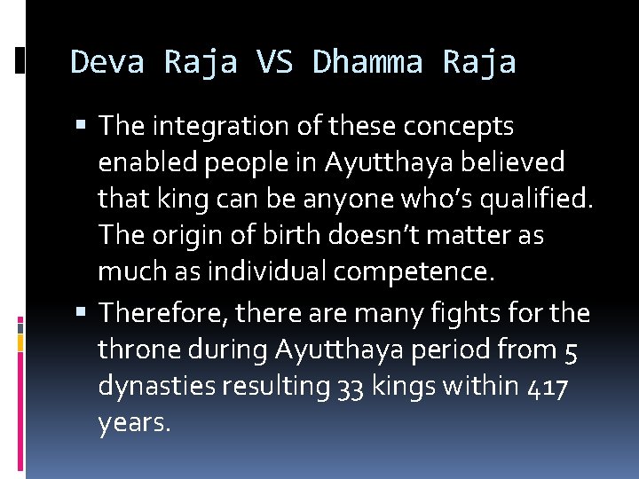 Deva Raja VS Dhamma Raja The integration of these concepts enabled people in Ayutthaya