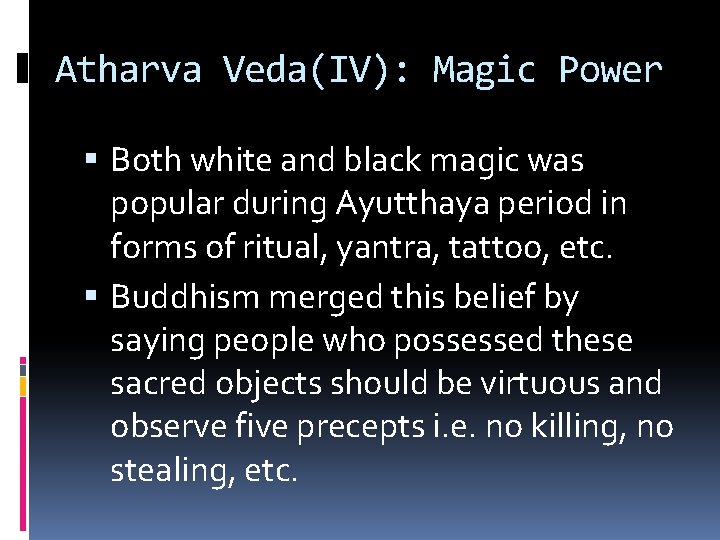 Atharva Veda(IV): Magic Power Both white and black magic was popular during Ayutthaya period