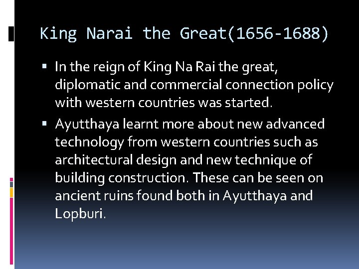 King Narai the Great(1656 -1688) In the reign of King Na Rai the great,
