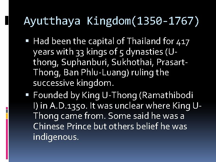Ayutthaya Kingdom(1350 -1767) Had been the capital of Thailand for 417 years with 33