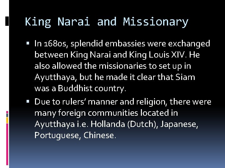 King Narai and Missionary In 1680 s, splendid embassies were exchanged between King Narai