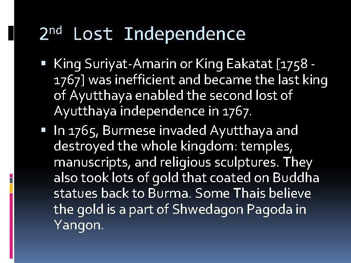 2 nd Lost Independence King Suriyat-Amarin or King Eakatat [1758 1767] was inefficient and