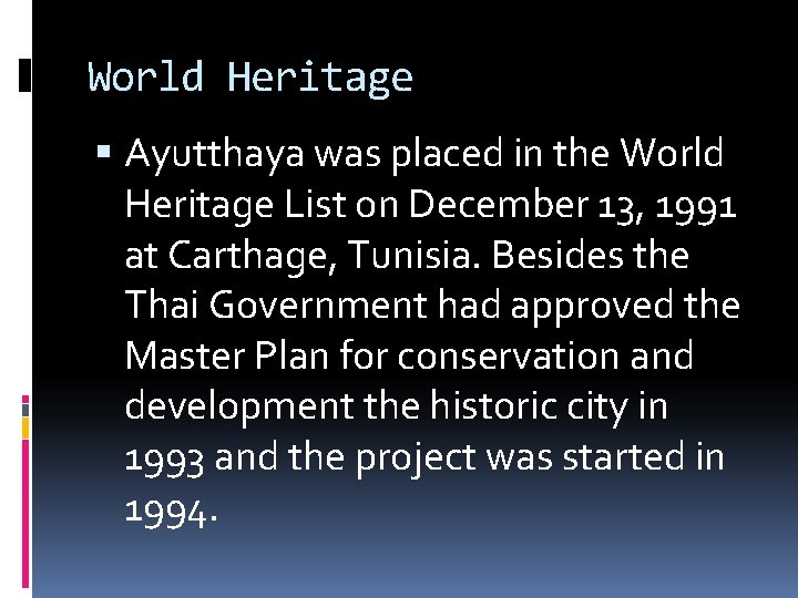 World Heritage Ayutthaya was placed in the World Heritage List on December 13, 1991