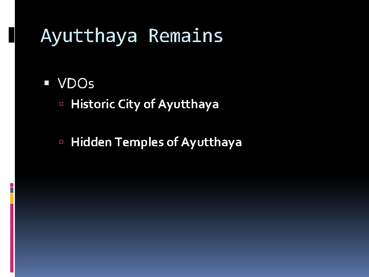 Ayutthaya Remains VDOs Historic City of Ayutthaya Hidden Temples of Ayutthaya 