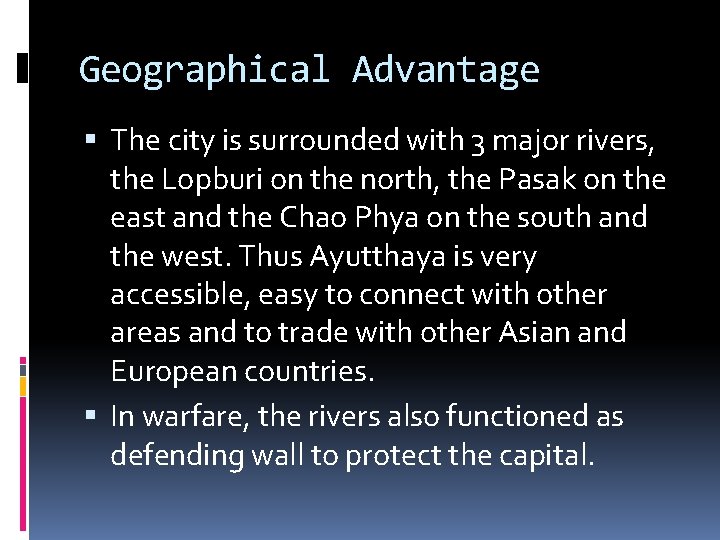 Geographical Advantage The city is surrounded with 3 major rivers, the Lopburi on the