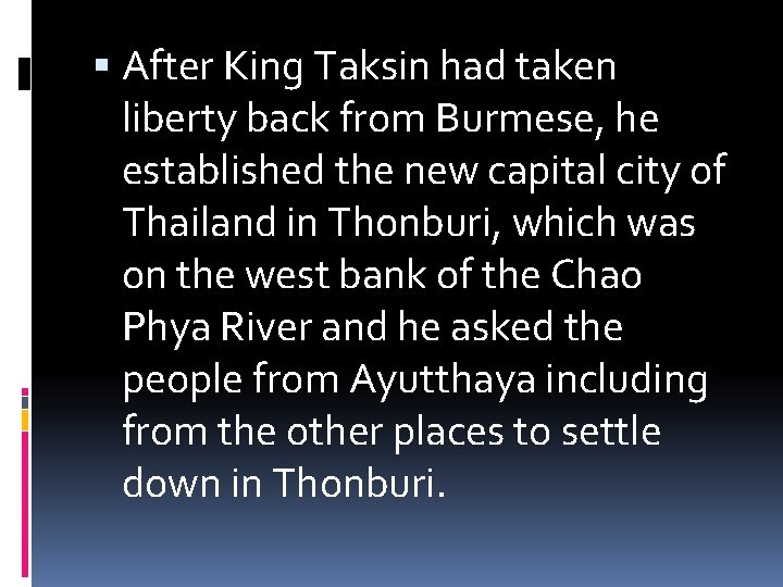  After King Taksin had taken liberty back from Burmese, he established the new