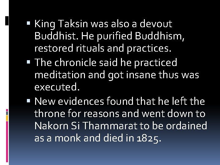  King Taksin was also a devout Buddhist. He purified Buddhism, restored rituals and