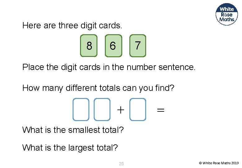 Here are three digit cards. 8 7 6 Place the digit cards in the