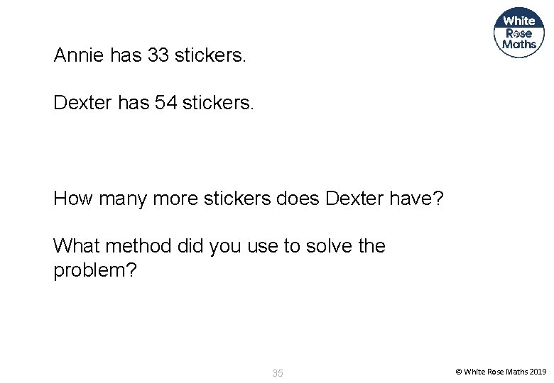 Annie has 33 stickers. Dexter has 54 stickers. How many more stickers does Dexter