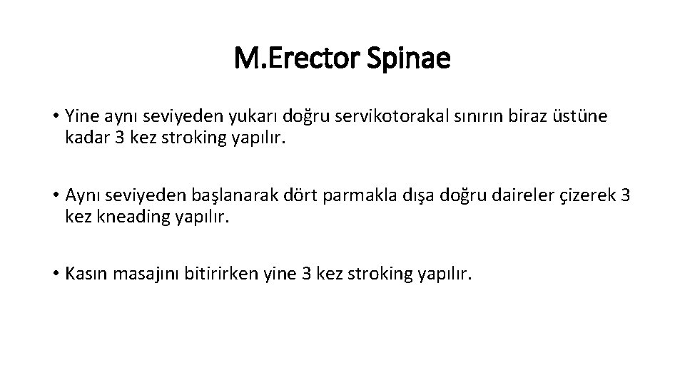 M. Erector Spinae • Yine aynı seviyeden yukarı doğru servikotorakal sınırın biraz üstüne kadar