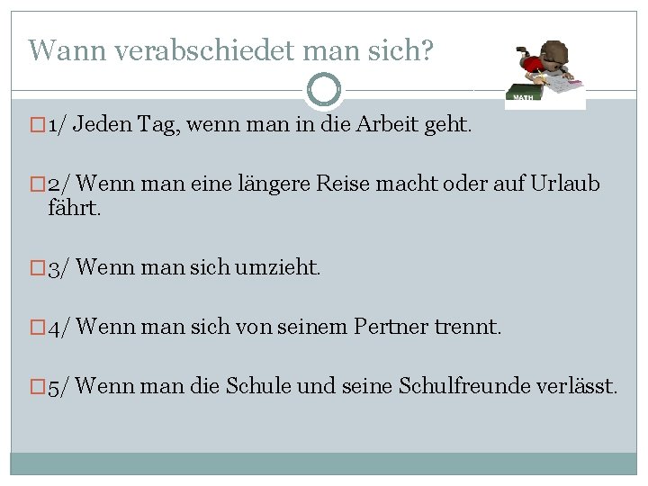 Wann verabschiedet man sich? � 1/ Jeden Tag, wenn man in die Arbeit geht.