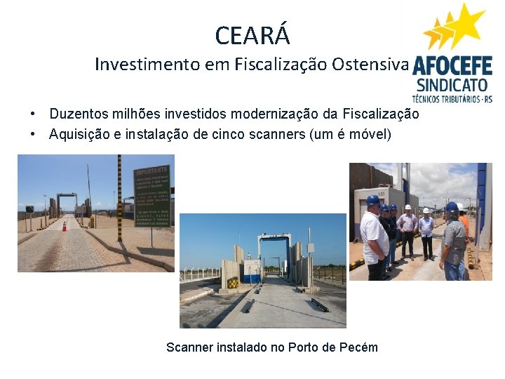 CEARÁ Investimento em Fiscalização Ostensiva • Duzentos milhões investidos modernização da Fiscalização • Aquisição