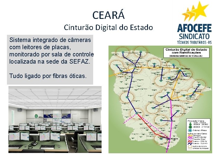 CEARÁ Cinturão Digital do Estado Sistema integrado de câmeras com leitores de placas, monitorado