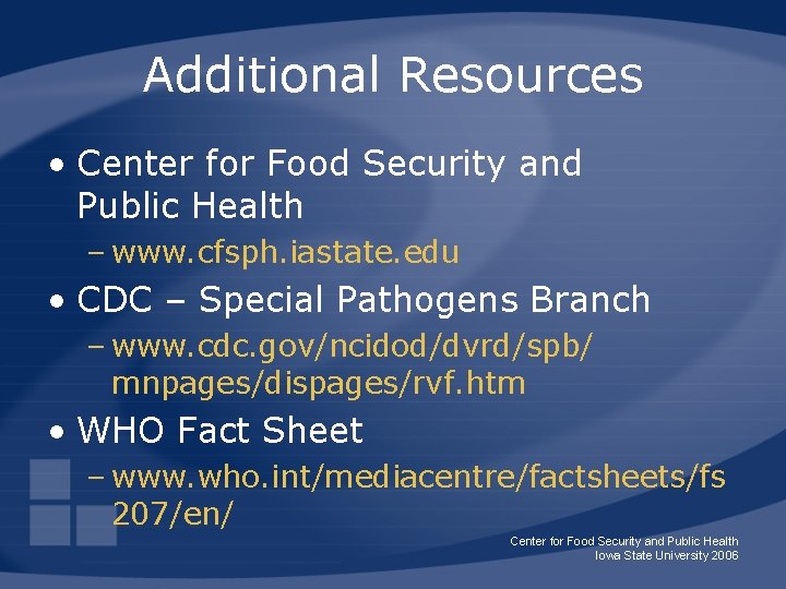 Additional Resources • Center for Food Security and Public Health – www. cfsph. iastate.