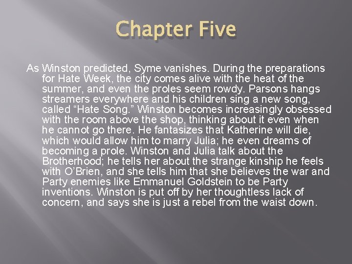Chapter Five As Winston predicted, Syme vanishes. During the preparations for Hate Week, the