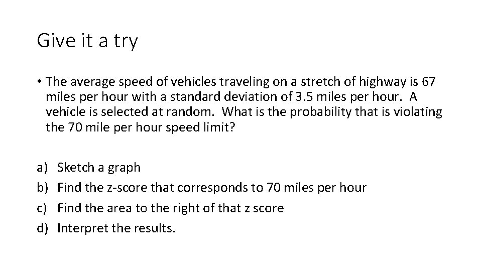 Give it a try • The average speed of vehicles traveling on a stretch