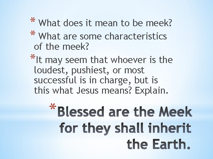 * What does it mean to be meek? * What are some characteristics of