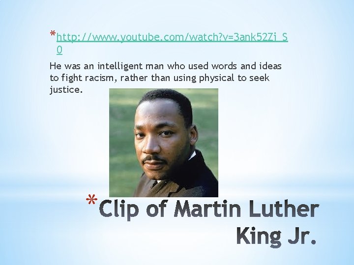 *http: //www. youtube. com/watch? v=3 ank 52 Zi_S 0 He was an intelligent man