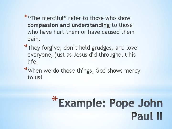*“The merciful” refer to those who show compassion and understanding to those who have