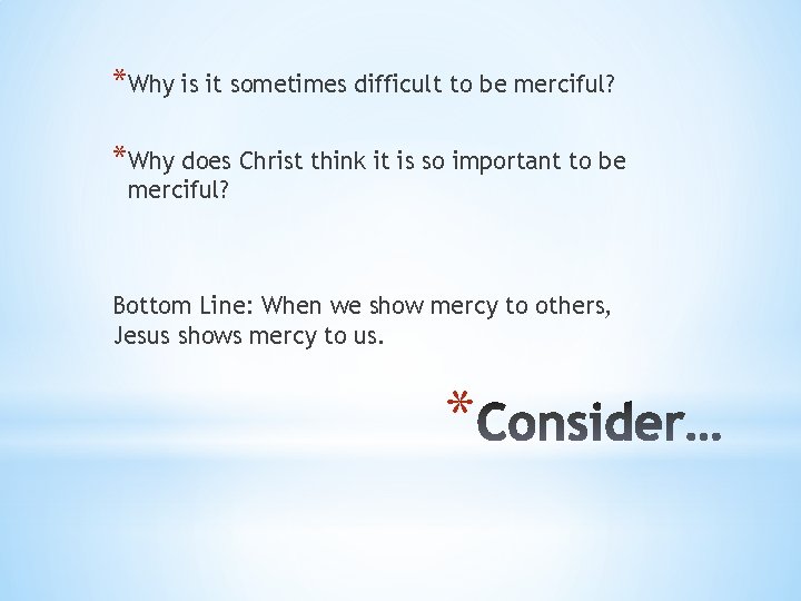 *Why is it sometimes difficult to be merciful? *Why does Christ think it is
