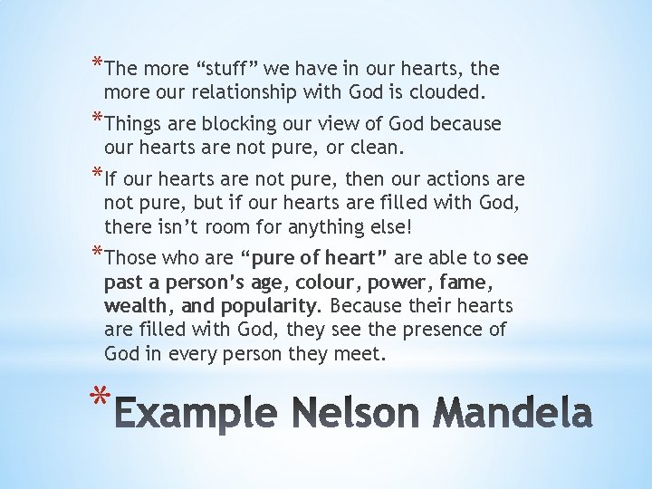 *The more “stuff” we have in our hearts, the more our relationship with God