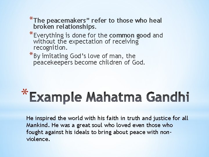 *The peacemakers” refer to those who heal broken relationships. *Everything is done for the