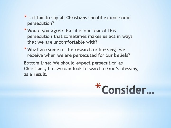 * Is it fair to say all Christians should expect some persecution? * Would