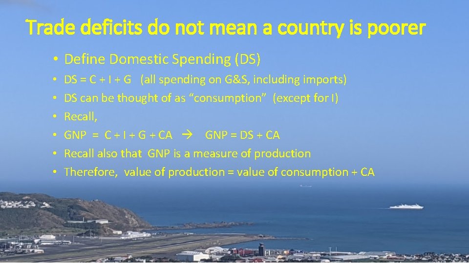 Trade deficits do not mean a country is poorer • Define Domestic Spending (DS)