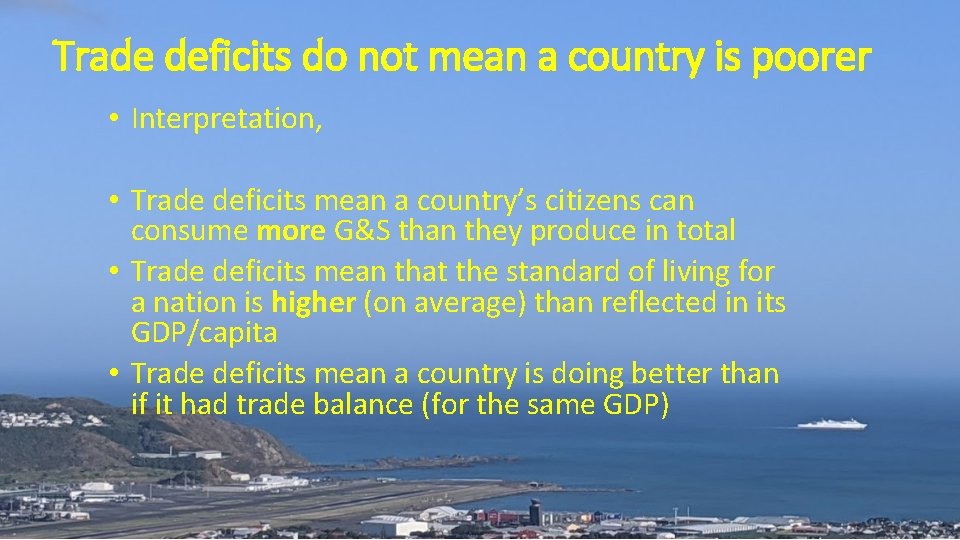 Trade deficits do not mean a country is poorer • Interpretation, • Trade deficits