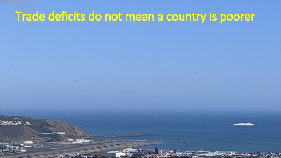 Trade deficits do not mean a country is poorer 