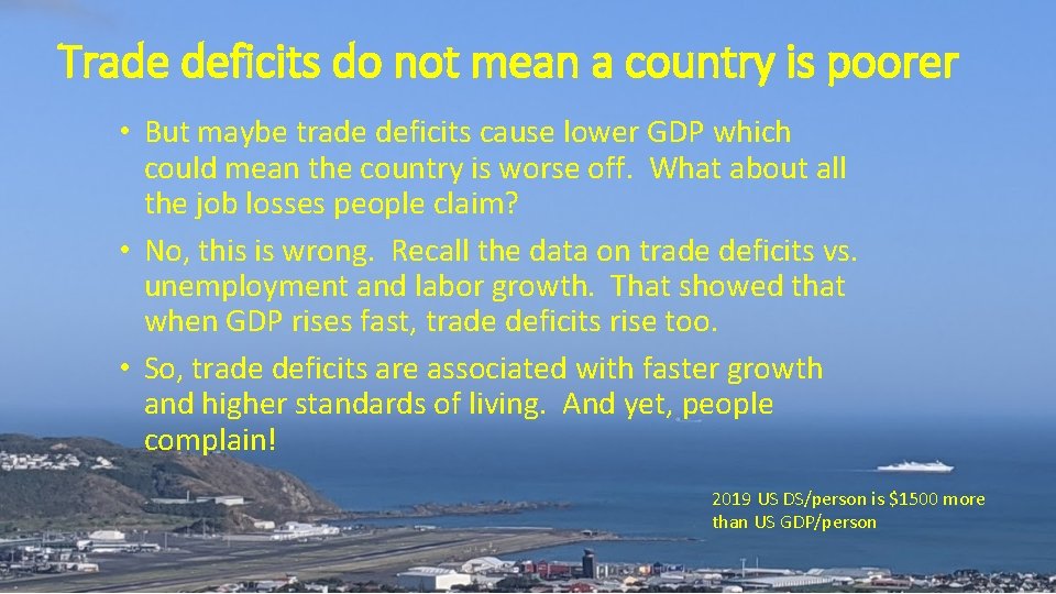 Trade deficits do not mean a country is poorer • But maybe trade deficits